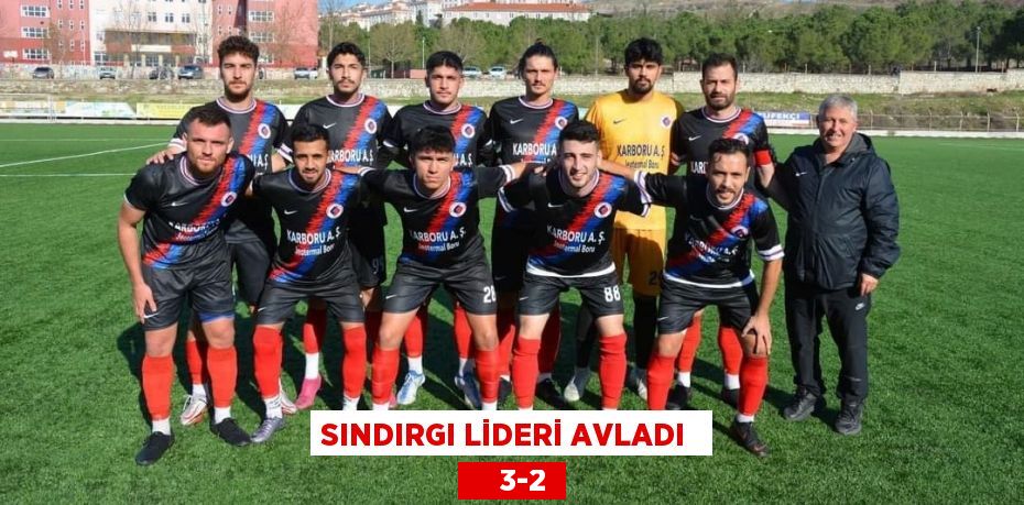 SINDIRGI LİDERİ AVLADI      3-2