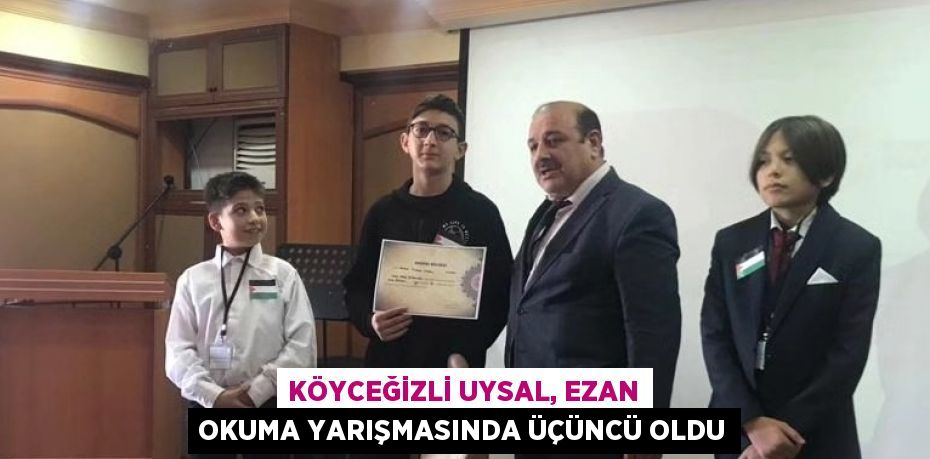 KÖYCEĞİZLİ UYSAL, EZAN OKUMA YARIŞMASINDA ÜÇÜNCÜ OLDU