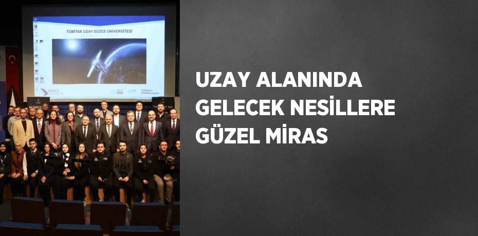 UZAY ALANINDA GELECEK NESİLLERE GÜZEL MİRAS