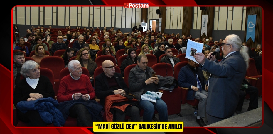 “MAVİ GÖZLÜ DEV” BALIKESİR’DE ANILDI