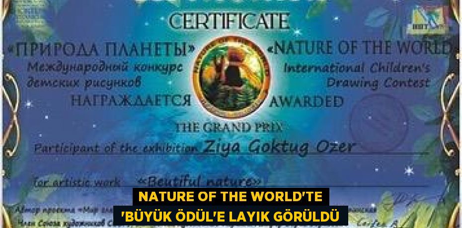 NATURE OF THE WORLD’TE  ‘BÜYÜK ÖDÜL’E LAYIK GÖRÜLDÜ