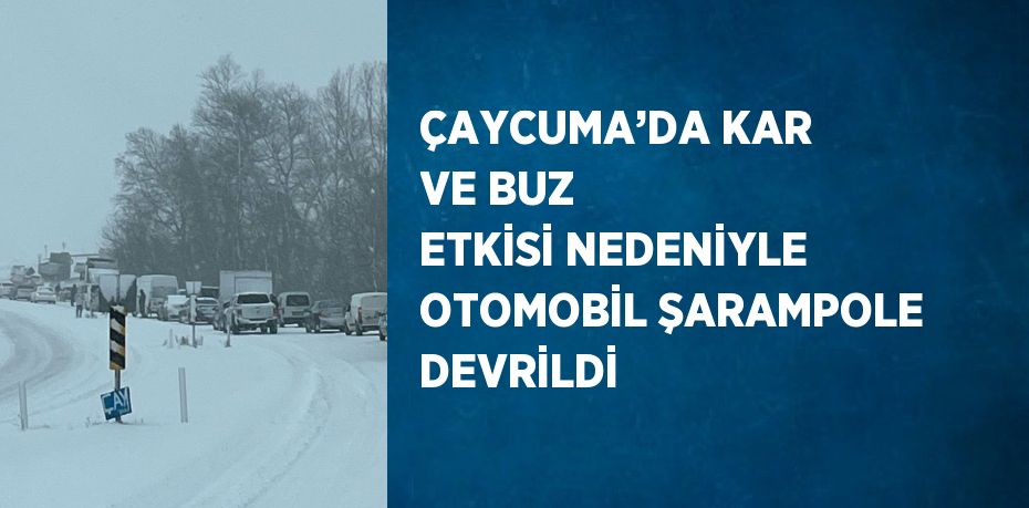 ÇAYCUMA’DA KAR VE BUZ ETKİSİ NEDENİYLE OTOMOBİL ŞARAMPOLE DEVRİLDİ