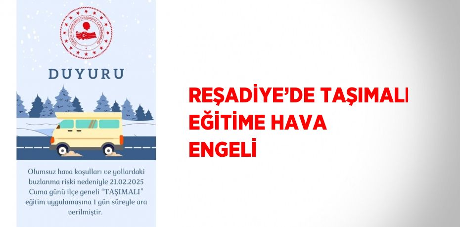 REŞADİYE’DE TAŞIMALI EĞİTİME HAVA ENGELİ