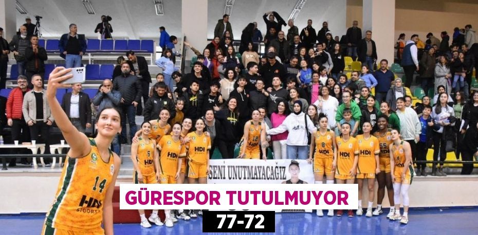 GÜRESPOR TUTULMUYOR   77-72