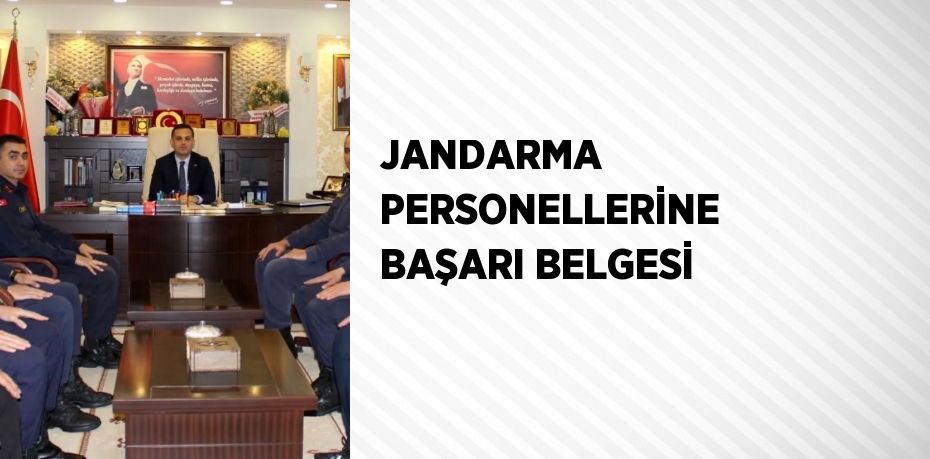 JANDARMA PERSONELLERİNE BAŞARI BELGESİ