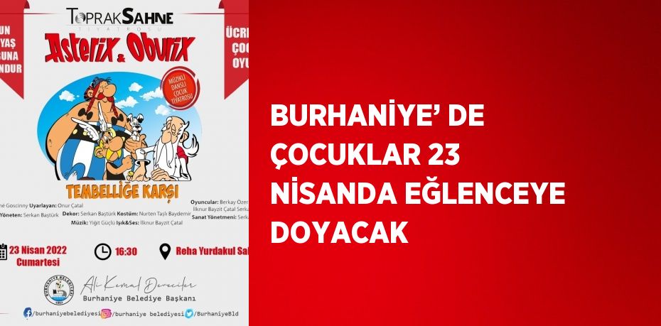 BURHANİYE’ DE ÇOCUKLAR 23 NİSANDA EĞLENCEYE DOYACAK