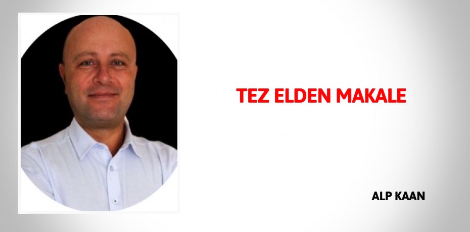 TEZ ELDEN MAKALE