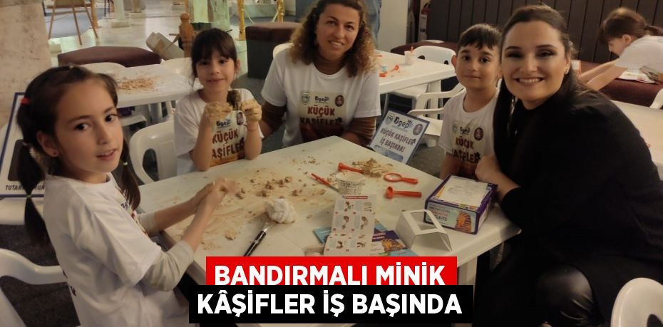 Bandırmalı minik kâşifler iş başında