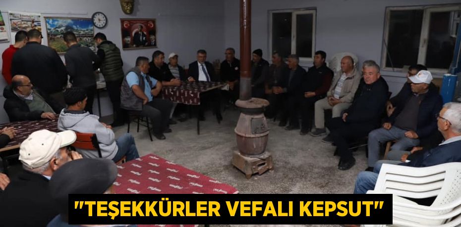 "Teşekkürler Vefalı Kepsut"