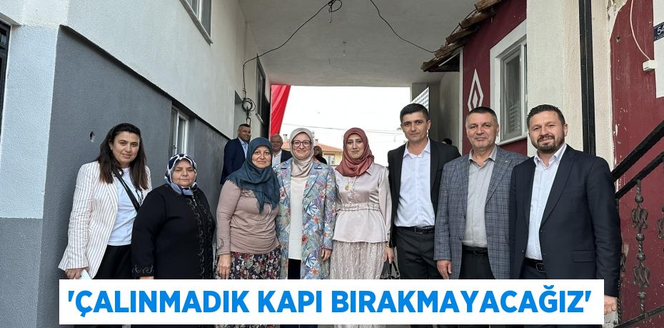 'Çalınmadık kapı bırakmayacağız'