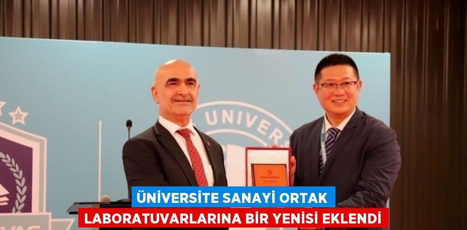 ÜNİVERSİTE SANAYİ ORTAK LABORATUVARLARINA BİR YENİSİ EKLENDİ