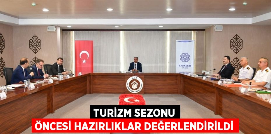 Turizm Sezonu Öncesi Hazırlıklar Değerlendirildi