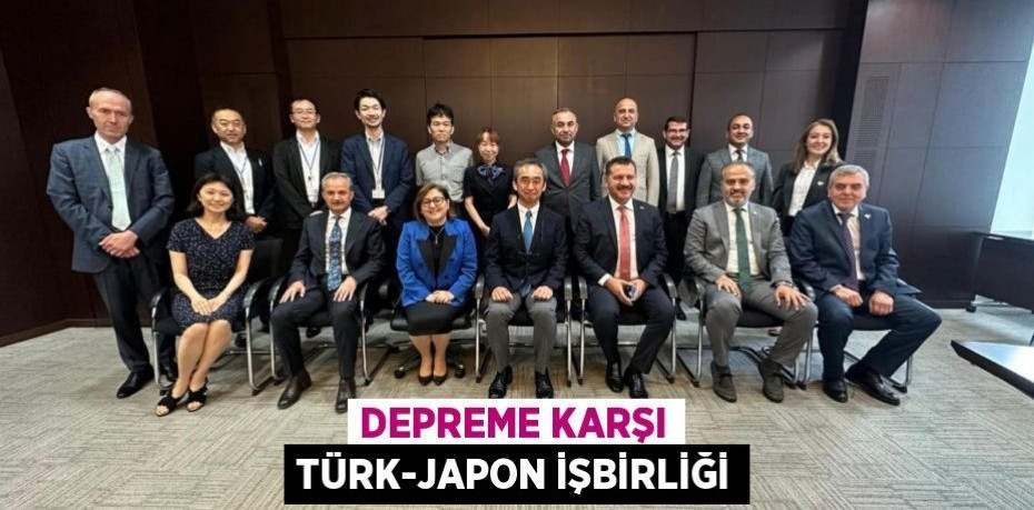 Depreme karşı Türk-Japon işbirliği