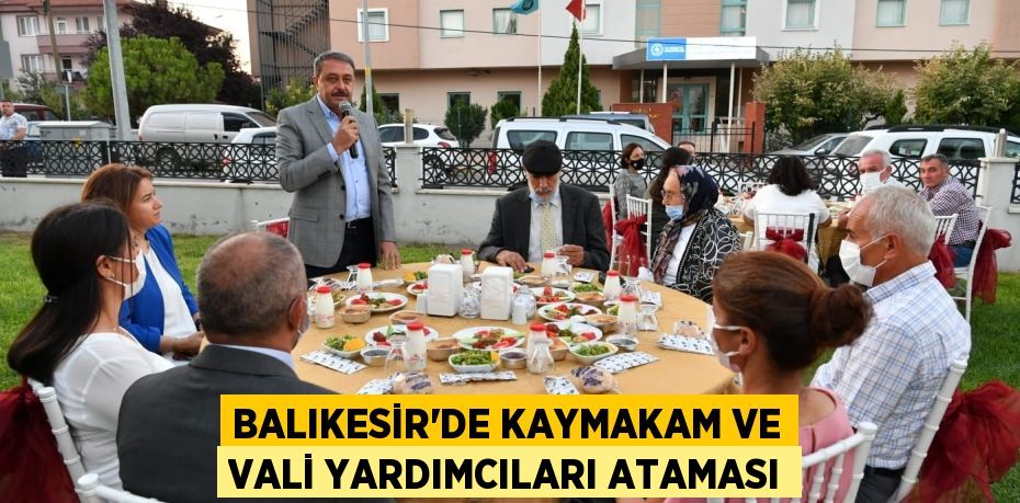 Balıkesir’de kaymakam ve vali yardımcıları ataması