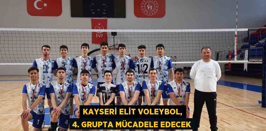 KAYSERİ ELİT VOLEYBOL, 4. GRUPTA MÜCADELE EDECEK