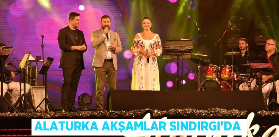 ALATURKA AKŞAMLAR SINDIRGI'DA