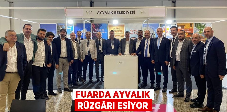 FUARDA AYVALIK RÜZGÂRI ESİYOR