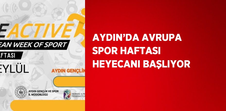 AYDIN’DA AVRUPA SPOR HAFTASI HEYECANI BAŞLIYOR