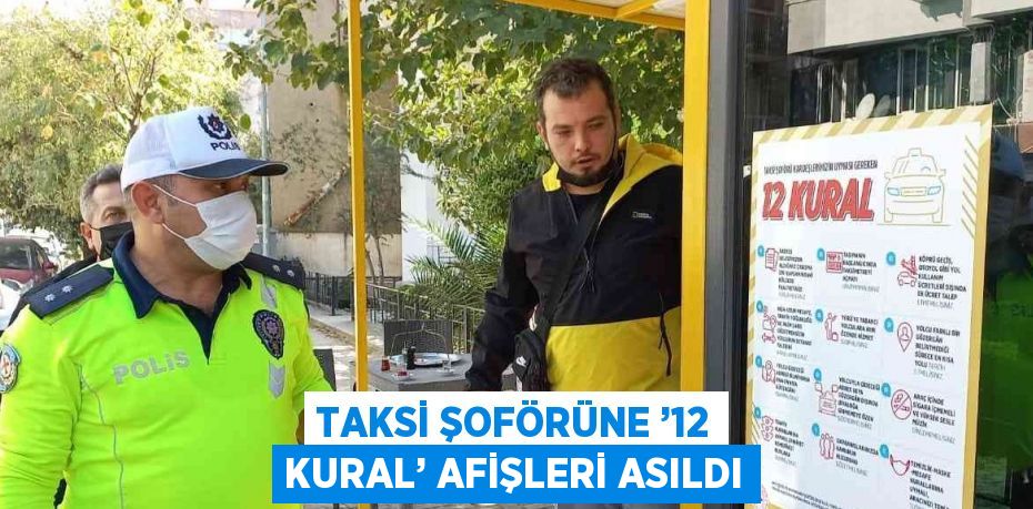 TAKSİ ŞOFÖRÜNE ’12 KURAL’ AFİŞLERİ ASILDI