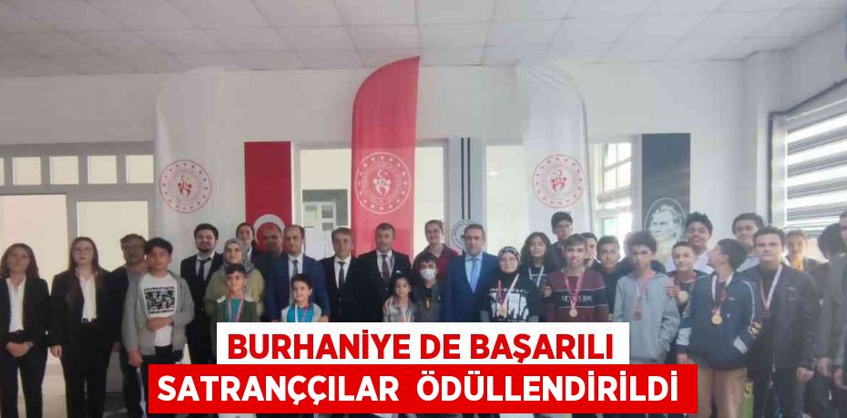 BURHANİYE DE BAŞARILI SATRANÇÇILAR  ÖDÜLLENDİRİLDİ