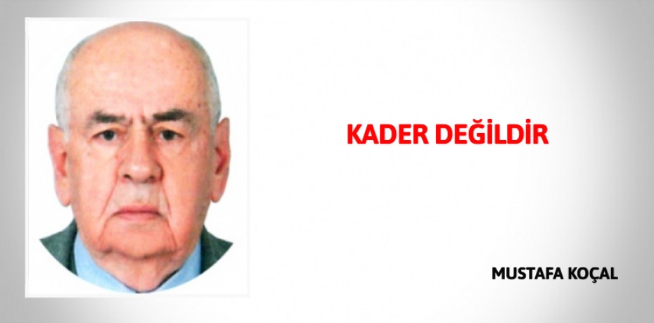 KADER DEĞİLDİR