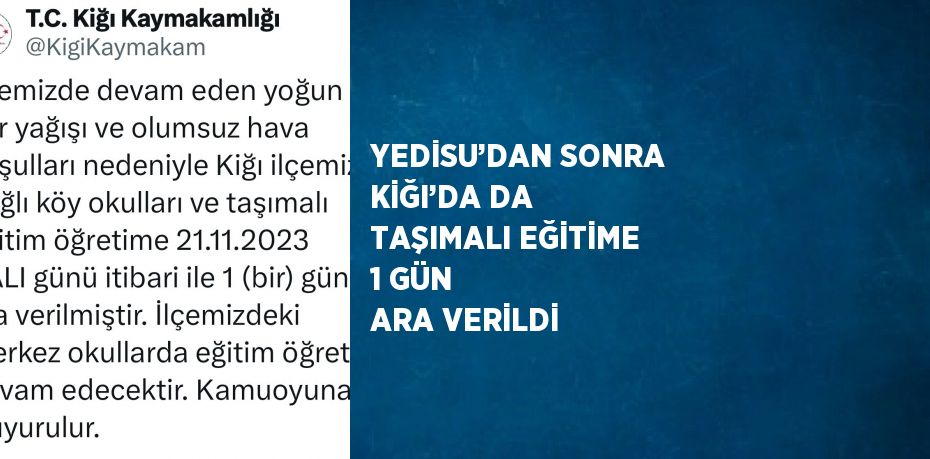 YEDİSU’DAN SONRA KİĞI’DA DA TAŞIMALI EĞİTİME 1 GÜN ARA VERİLDİ