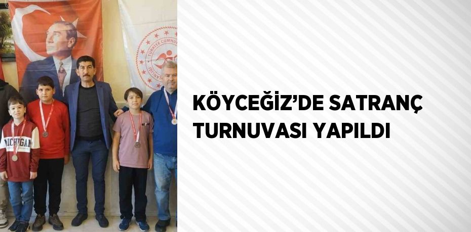 KÖYCEĞİZ’DE SATRANÇ TURNUVASI YAPILDI