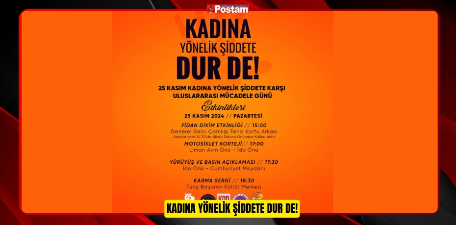 KADINA YÖNELİK ŞİDDETE DUR DE!