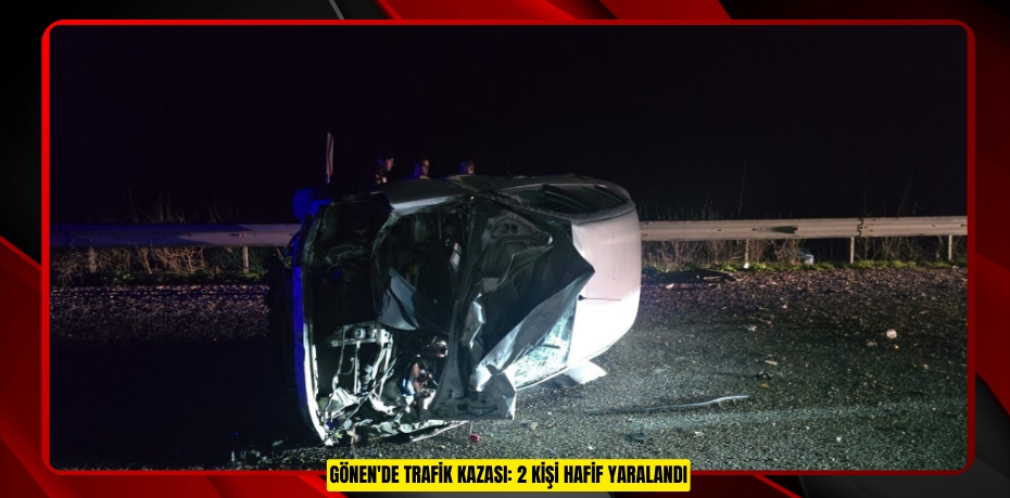 Gönen'de trafik kazası: 2 kişi hafif yaralandı