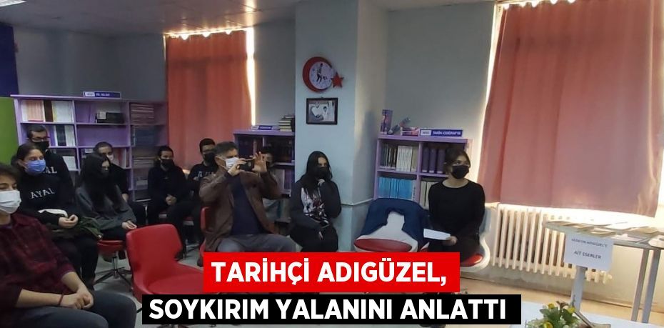 TARİHÇİ ADIGÜZEL, SOYKIRIM YALANINI ANLATTI