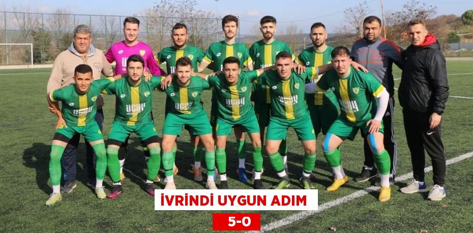 İVRİNDİ UYGUN ADIM     5-0