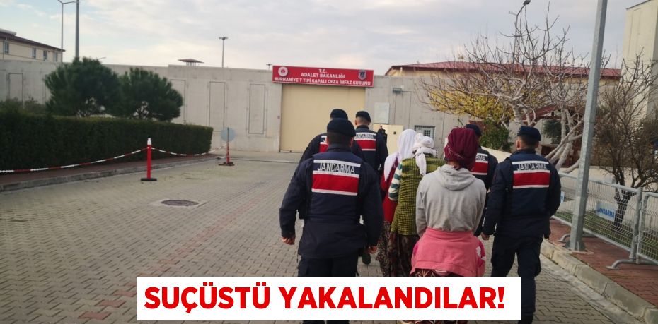 SUÇÜSTÜ YAKALANDILAR!