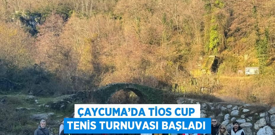 ÇAYCUMA’DA TİOS CUP TENİS TURNUVASI BAŞLADI