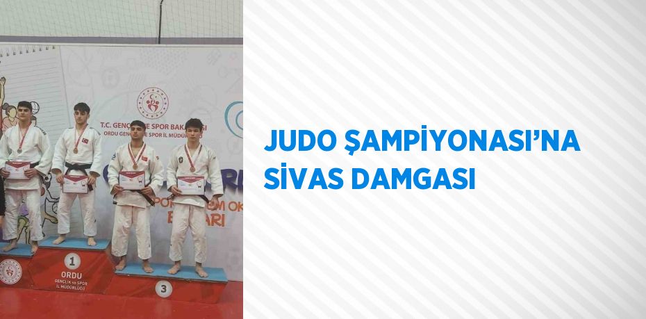 JUDO ŞAMPİYONASI’NA SİVAS DAMGASI