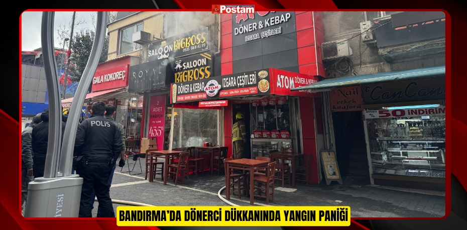 Bandırma’da dönerci dükkanında yangın paniği