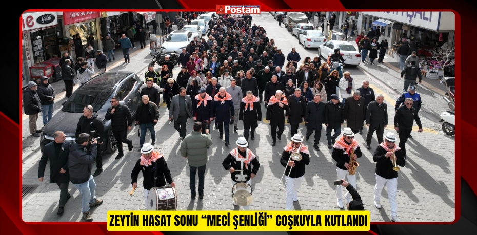 ZEYTİN HASAT SONU “MECİ ŞENLİĞİ” COŞKUYLA KUTLANDI