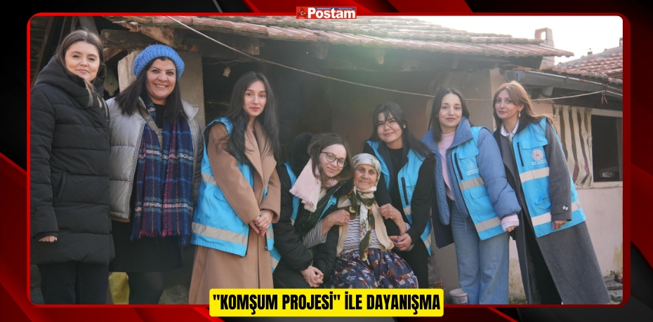 &quot;Komşum Projesi&quot; İle Dayanışma