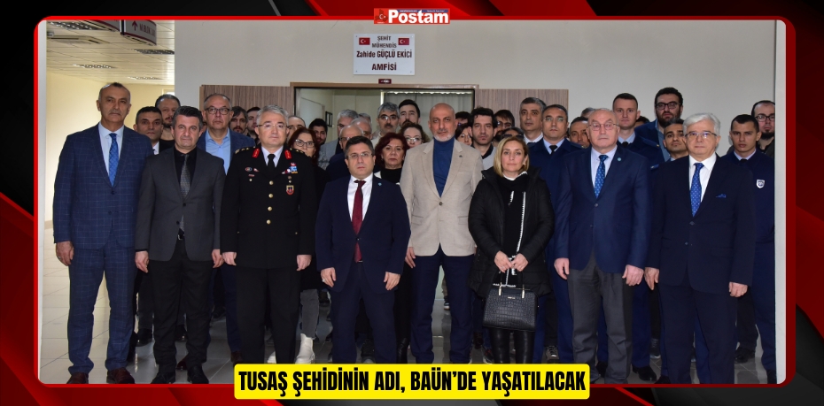 TUSAŞ ŞEHİDİNİN ADI, BAÜN’DE YAŞATILACAK