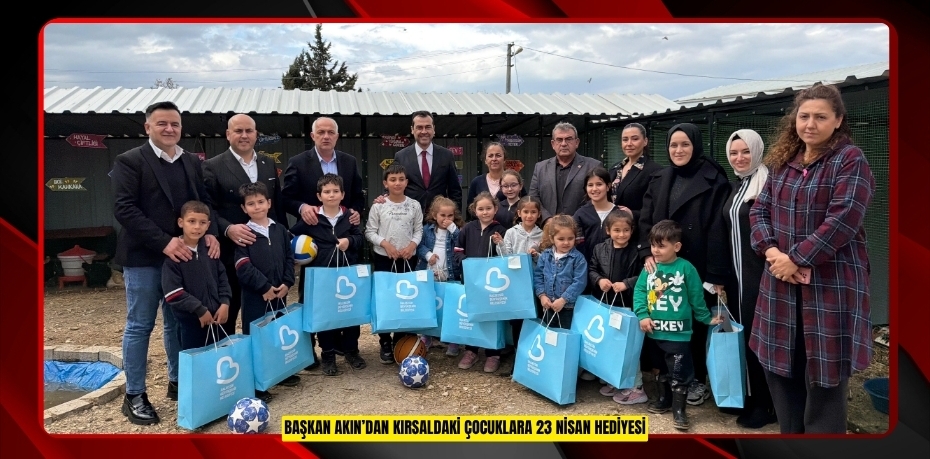 Başkan Akın’dan kırsaldaki çocuklara 23 Nisan hediyesi