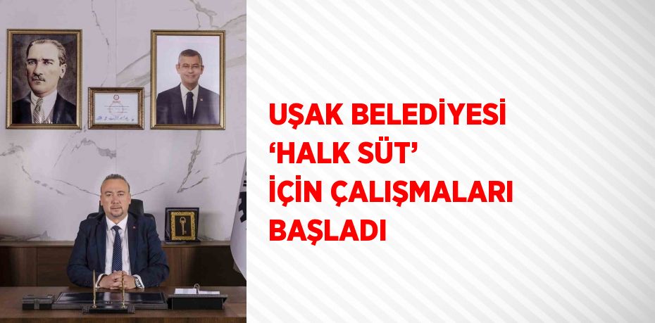 UŞAK BELEDİYESİ ‘HALK SÜT’ İÇİN ÇALIŞMALARI BAŞLADI