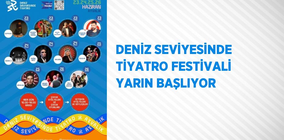 DENİZ SEVİYESİNDE TİYATRO FESTİVALİ YARIN BAŞLIYOR