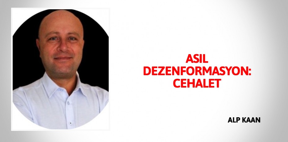 ASIL DEZENFORMASYON: CEHALET