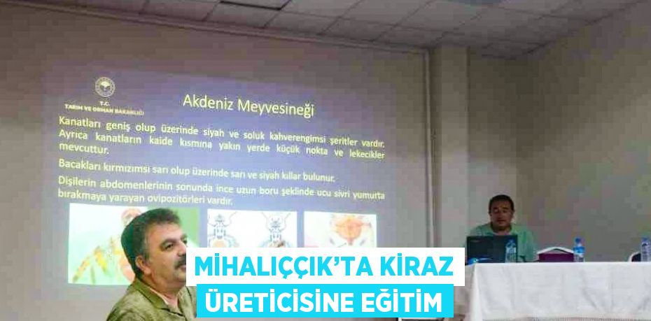 MİHALIÇÇIK’TA KİRAZ ÜRETİCİSİNE EĞİTİM