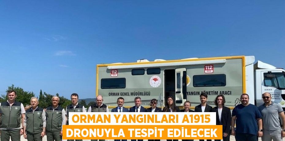 ORMAN YANGINLARI A1915 DRONUYLA TESPİT EDİLECEK