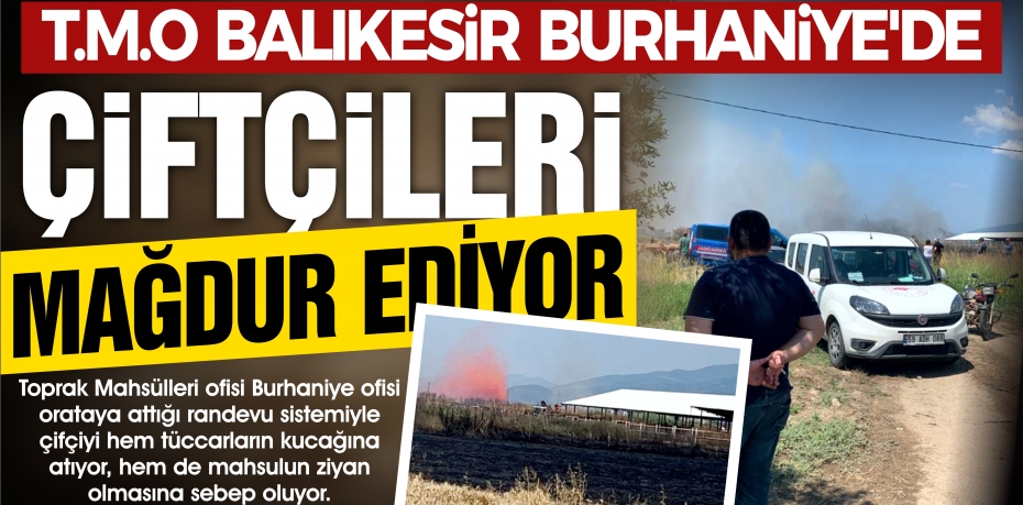 T.M.O BALIKESİR BURHANİYE'DE ÇİFTÇİLERİ MAĞDUR EDİYOR