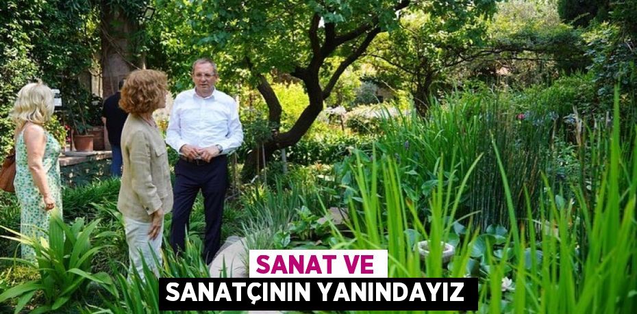 SANAT VE SANATÇININ YANINDAYIZ