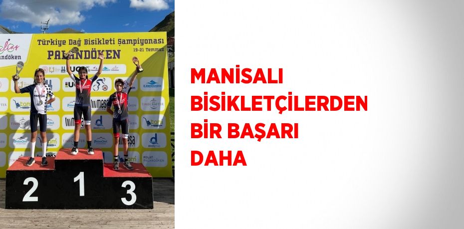 MANİSALI BİSİKLETÇİLERDEN BİR BAŞARI DAHA