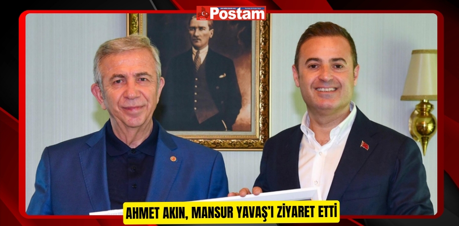 Ahmet Akın, Mansur Yavaş’ı ziyaret etti