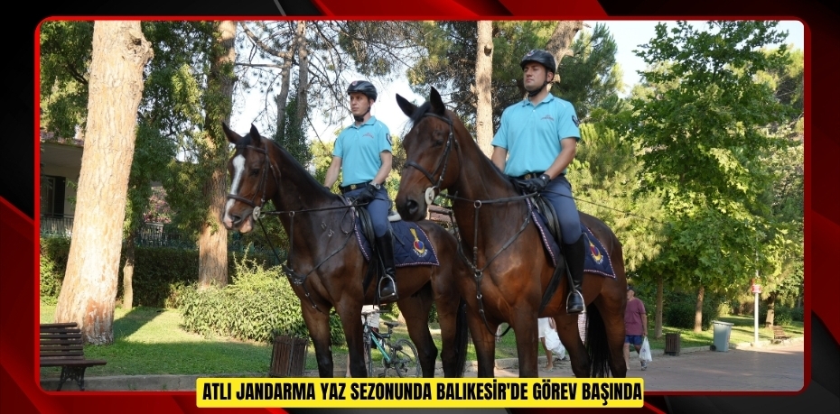 Atlı jandarma yaz sezonunda Balıkesir'de görev başında  