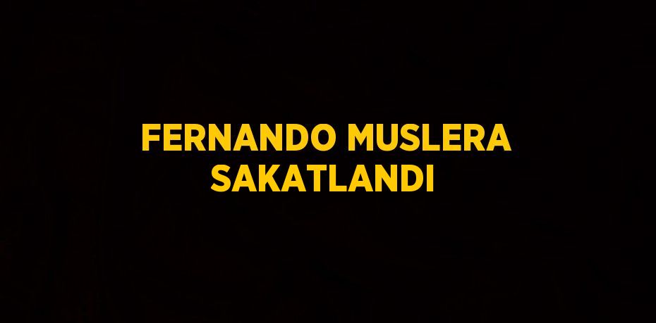 FERNANDO MUSLERA SAKATLANDI